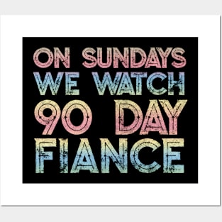 On Sundays We Watch 90 Day Fiance - 90 day fiancé fans Posters and Art